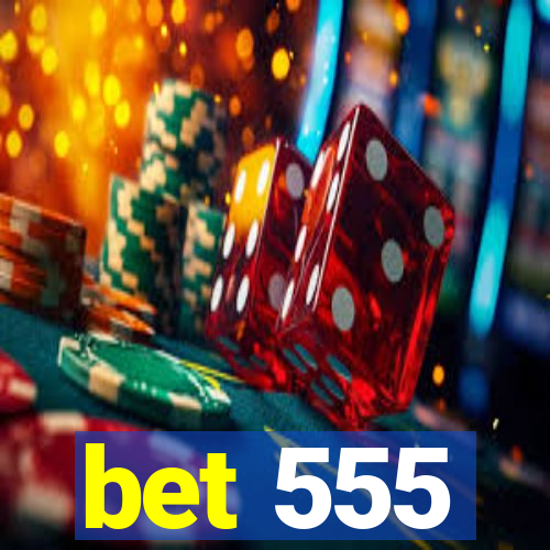 bet 555